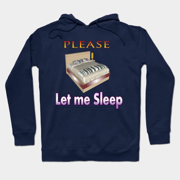 please let me sleep T-shirt Hoodie by Ahmed1973